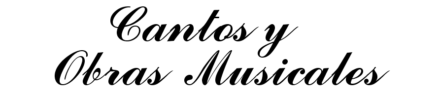 CANTOS Y OBRAS MUSICALES